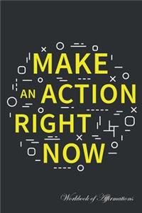 Make Action Right Now Workbook of Affirmations Make Action Right Now Workbook of Affirmations