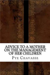 Advice to a Mother on the Management of her Children