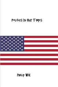 Politics in Our Times