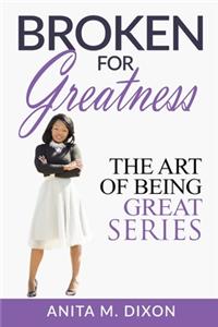 Broken For Greatness- Revised Edition