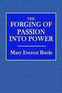 The Forging of Passion Into Power