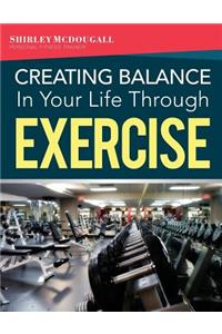 Creating Balance In Your Life Through Exercise