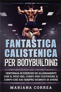 FANTASTICA CALISTENICA Per BODYBUILDING