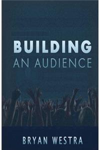 Building An Audience