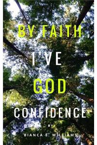 By Faith I've God Confidence
