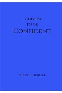 I Choose to Be Confident Prayer Journal