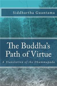 Buddha's Path of Virtue: A Translation of the Dhammapada