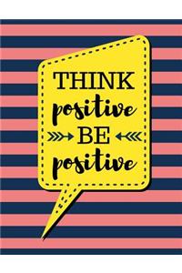 Think Positive Be Positive