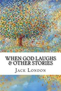 When God Laughs & Other Stories