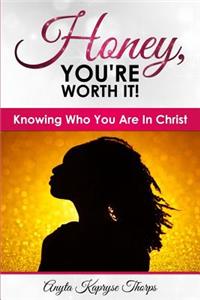 Honey, You're Worth It!