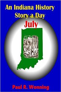 An Indiana History Story a Day: July: Volume 7 (Hoosier History Stories)