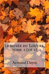 Le MusÃ©e Du Louvre, Tome 2 (of 2)