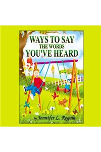 Ways to Say the Words You've Heard