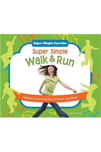 Super Simple Walk & Run: Healthy & Fun Activities to Move Your Body