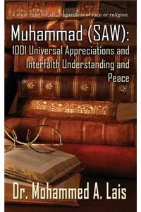 Muhammad (SAW): 1001 Universal Appreciations and Interfaith Understanding and Peace
