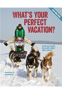 What's Your Perfect Vacation?