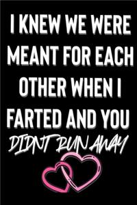 I Knew We Were Meant for Each Other When I Farted and You