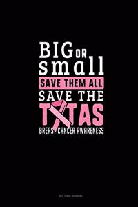 Big Or Small Save Them All Save The Tatas Breast Cancer Awareness