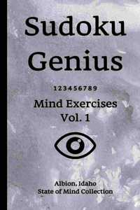 Sudoku Genius Mind Exercises Volume 1: Albion, Idaho State of Mind Collection