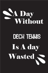 A day without deck tennis is a day wasted
