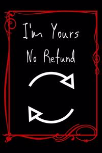 I'm Yours No Refund