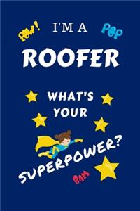 I'm A Roofer What's Your Superpower?
