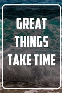 Great Things Take Time