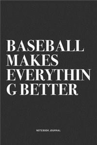 Baseball Makes Everything Better