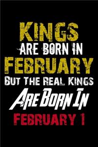 Kings Are Born In February Real Kings Are Born In February 1 Notebook Birthday Funny Gift