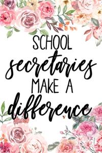 School Secretaries Make A Difference: School Secretary Gifts, Journal, Teacher Appreciation Notebook, Gift For Secretary, College Ruled Notebook Unique Diary, Sarcastic Humor Gag ... sec