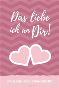 Das Liebe Ich an Dir! Die Liebeserklärung Zum Ausfüllen
