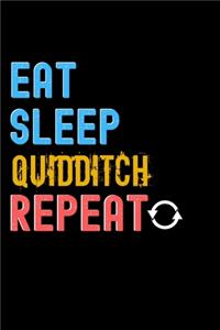 Eat, Sleep, Quidditch, Repeat Notebook - Quidditch Funny Gift