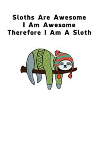 Sloths Are Awesome - I Am Awesome - Therefore I Am A Sloth