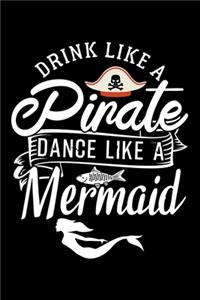 Drink Like a Pirate Dance Like a Mermaid