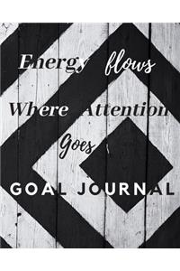 Energy Flows Where Attention Goes Goal Journal