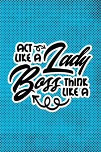 Act Like A Lady Think Like A Boss