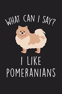 What Can I Say I Like Pomeranians