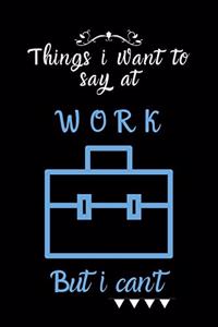 things i want to say at work but can't