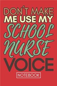 Don't Make Me Use My School Nurse Voice