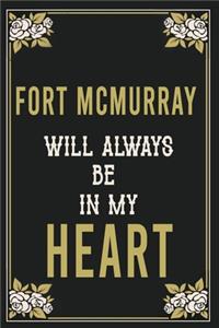 Fort McMurray Will Always Be In My Heart