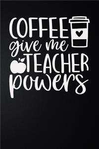Coffee Gives Me Teacher Power