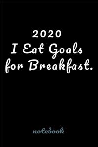 2020 I Eat Goals for Breakfast.