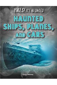 Haunted Ships, Planes, and Cars