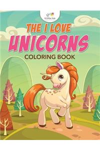 The I Love Unicorns Coloring Book