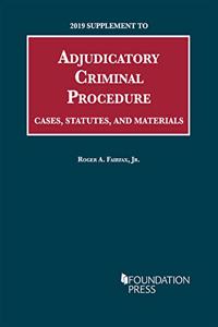 Adjudicatory Criminal Procedure, Cases, Statutes, and Materials, 2019 Supplement