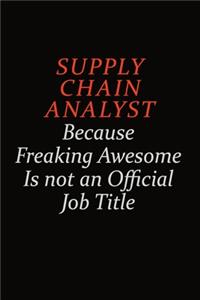 Supply Chain Analyst Because Freaking Awesome Is Not An Official Job Title