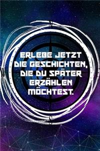 Erlebe jetzt die Geschichten, die du später erzählen möchtest