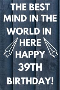The Best Mind IN The World In Here Happy 39th Birthday