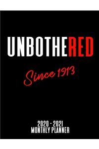 Unbothered Since 1913 - 2020 - 2021 Monthly Planner