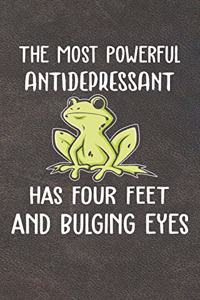 The Most Antidepressant Has Four Feet And Bulging Eyes Notebook Journal